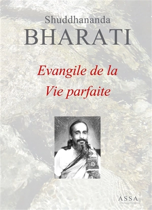 Evangile de la vie parfaite : le modèle d'une vie collective meilleure, plus élevée, plus pure, en accord avec l'âme qui est une en tout - Shuddhananda Bharati