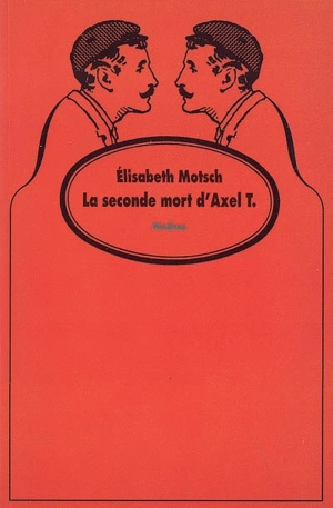 La seconde mort d'Axel T - Elisabeth Motsch