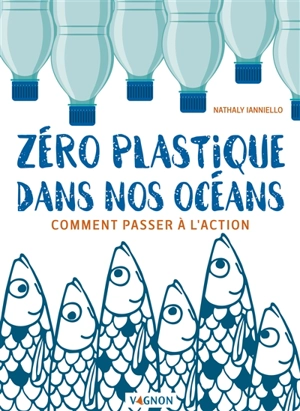 Zéro plastique dans nos océans : comment passer à l'action - Nathaly Nicolas-Ianniello