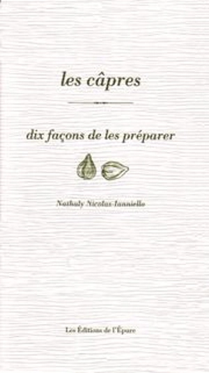 Les câpres : dix façons de les préparer - Nathaly Nicolas-Ianniello