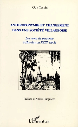 Anthroponymie et changement dans une société villageoise : les noms de personne à Haveluy au XVIIIe siècle - Guy Tassin