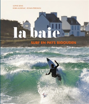 La baie : surf en Pays bigouden - Sophie Denis