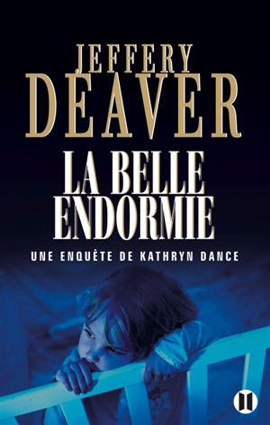 Une enquête de Kathryn Dance. La belle endormie - Jeffery Deaver