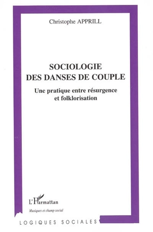 Sociologie des danses de couple : une pratique entre résurgence et folklorisation - Christophe Apprill