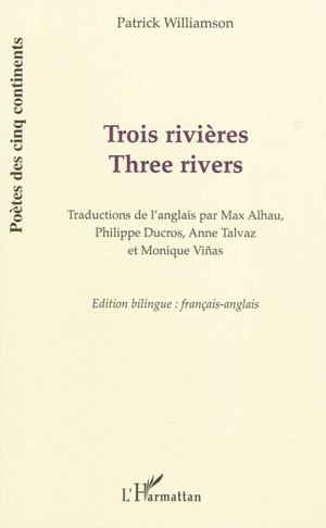 Trois rivières. Three rivers : poetry - Patrick Williamson