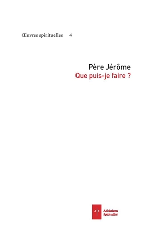 Oeuvres spirituelles. Vol. 5. Que puis-je faire ? - Jérôme