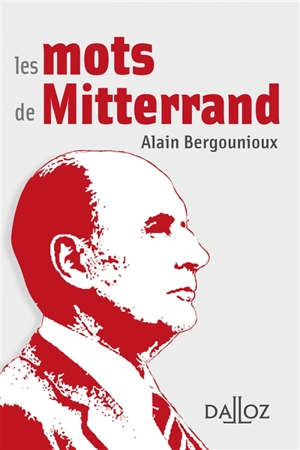 Les mots de Mitterrand - Alain Bergounioux