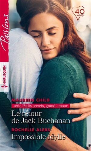 Le retour de Jack Buchanan : petits secrets, grand amour. Impossible idylle - Maureen Child