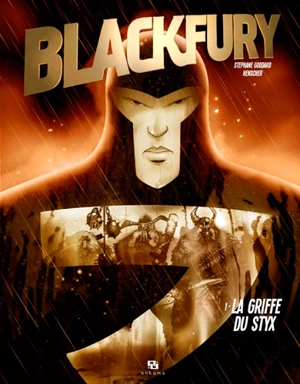 Blackfury. Vol. 1. La griffe du Styx - Stéphane Goddard