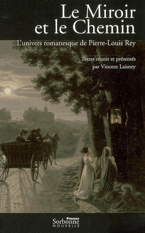 Le miroir et le chemin : l'univers romanesque de Pierre-Louis Rey