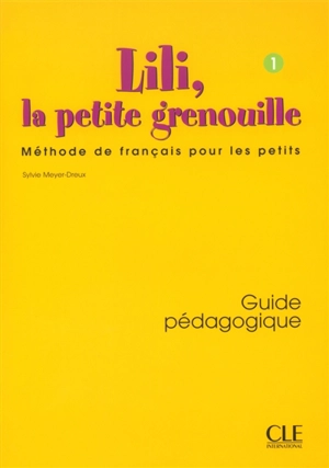 Lili, la petite grenouille, niveau 1 : guide pédagogique - Sylvie Meyer-Dreux