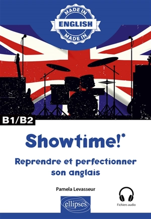 Showtime! : reprendre et perfectionner son anglais : B1-B2 - Pamela Levasseur