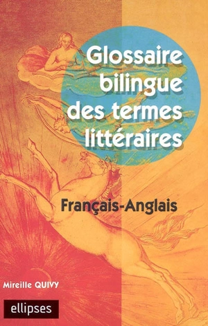 Glossaire bilingue des termes littéraires : français-anglais - Mireille Quivy