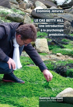 Le cas Betty Hill : une introduction à la psychologie prédictive - Dominiq Jenvrey