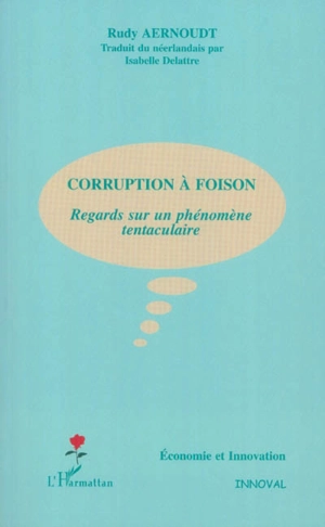 Corruption à foison : regards sur un phénomène tentaculaire - Rudy Aernoudt