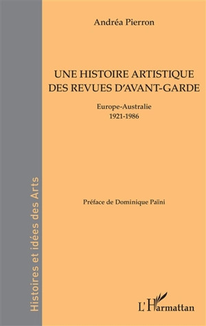 Une histoire artistique des revues d'avant-garde : Europe-Australie 1921-1986 - Andréa Pierron