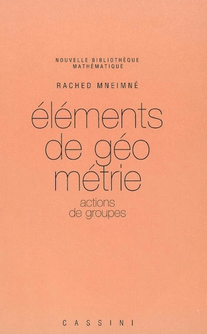Eléments de géométrie. Vol. 1. Actions de groupes - Rached Mneimné