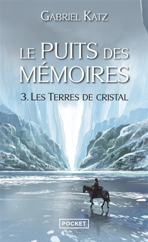 Le puits des mémoires. Vol. 3. Les terres de cristal - Gabriel Katz