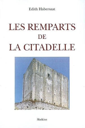 Les remparts de la citadelle - Edith Habersaat