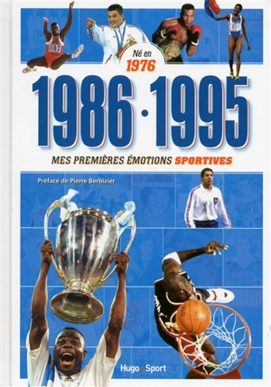 Né en 1976 : 1986-1995, mes premières émotions sportives - Denis Chaumier