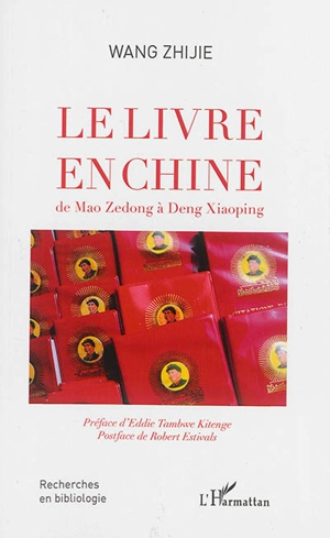 Le livre en Chine : de Mao Zedong à Deng Xiaoping - Zhijie Wang