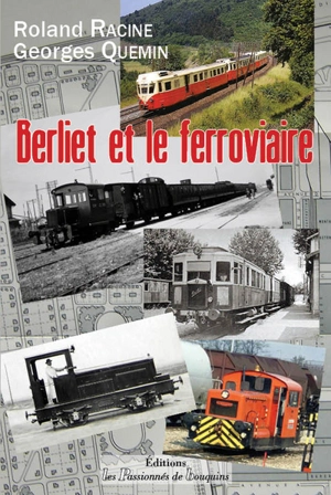 Berliet et le ferroviaire - Georges Quemin