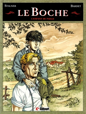 Le Boche. Vol. 1. L'enfant de paille - Daniel Bardet