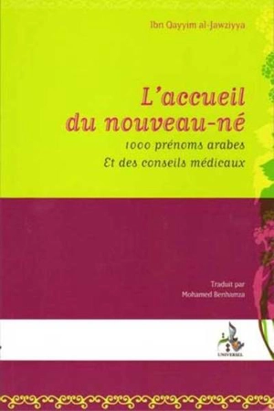 L'accueil du nouveau-né : 1000 prénoms arabes et des conseils médicaux - Muhammad ibn Abi Bakr ibn Ayyub Ibn Qayyim al-Gawziyyat