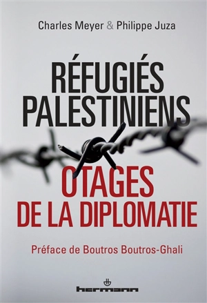 Réfugiés palestiniens : otages de la diplomatie - Charles Meyer