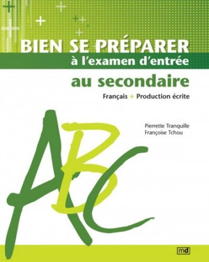 Bien se préparer à l'examen d'entrée au secondaire : français, production écrite - Tranquille, Pierrette