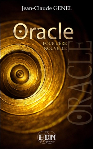 Oracle : pour l'ère nouvelle - Jean-Claude Genel