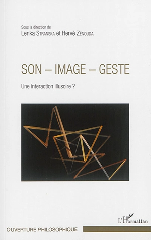 Son, image, geste : une interaction illusoire ? : actes du Colloque international The medium is the message, son-image-geste : une interaction illusoire, les 23, 24 et 25 mai 2013 - Colloque international The medium is the message, son-image-geste : une interaction illusoire (2013 ; Plaisir, Yvelines)