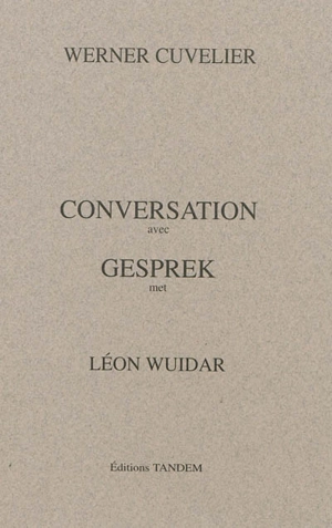 Conversation avec Léon Wuidar. Gesprek met Léon Wuidar - Werner Cuvelier