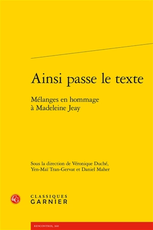 Ainsi passe le texte : mélanges en hommage à Madeleine Jeay