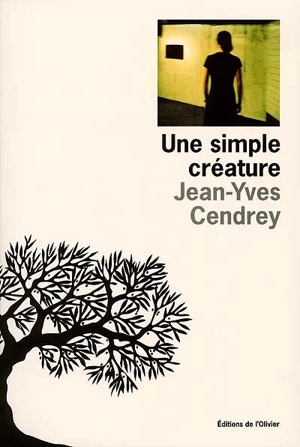 Une simple créature - Jean-Yves Cendrey