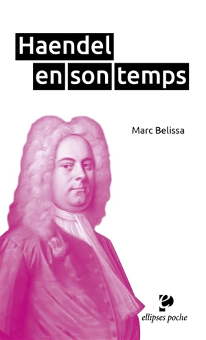 Haendel en son temps - Marc Belissa