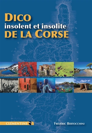 Dico insolent et insolite de la Corse - Frédéric Bertocchini