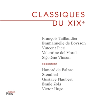 Classiques du XIXe : Honoré de Balzac, Stendhal, Gustave Flaubert, Emile Zola, Victor Hugo