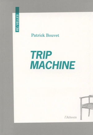 Trip machine - Patrick Bouvet