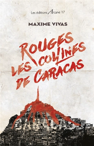 Rouges, les collines de Caracas - Maxime Vivas