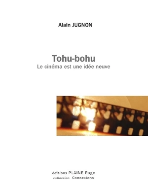 Tohu-bohu : le cinéma est une idée neuve - Alain Jugnon