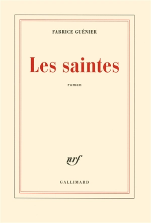 Les saintes - Fabrice Guénier