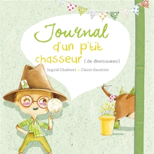 Journal d'un p'tit chasseur (de dinosaures) - Ingrid Chabbert