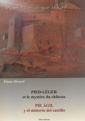 Pied-Léger et le mystère du château. Pie agil y el misterio del castillo - Eliane Dissard