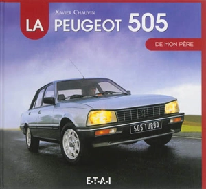 La Peugeot 505 de mon père - Xavier Chauvin