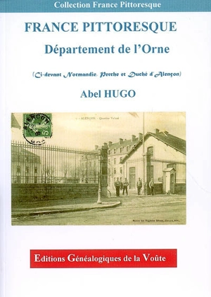 France pittoresque : département de l'Orne : (ci-devant Normandie, Perche et Duché d'Alençon) - Abel Hugo