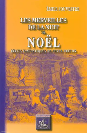 Les merveilles de la nuit de Noël : récits fantastiques du foyer breton - Emile Souvestre