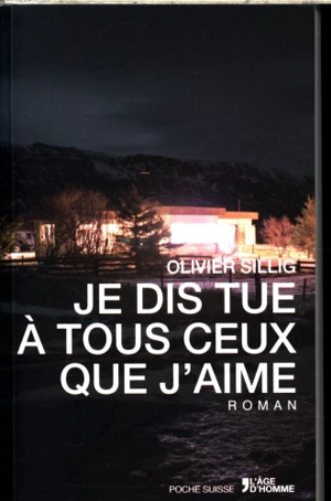 Je dis tue à tous ceux que j'aime - Olivier Sillig