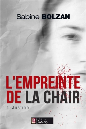 L'empreinte de la chair. Vol. 1. Justine - Sabine Bolzan