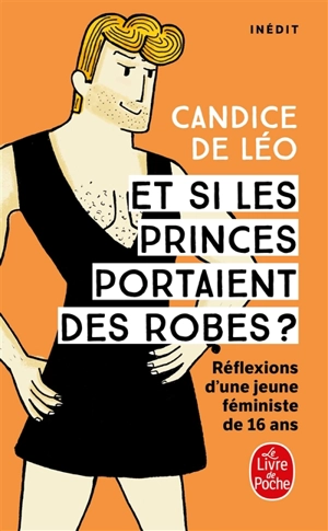 Et si les princes portaient des robes ? : réflexions d'une jeune féministe - Candice de Léo